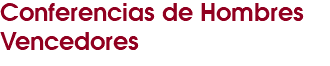 Conferencias de Hombres Vencedores