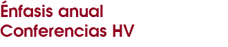 Énfasis anual Conferencias HV